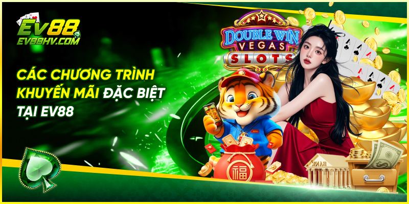 Các Chương Trình Khuyến Mãi Đặc Biệt Tại EV88
