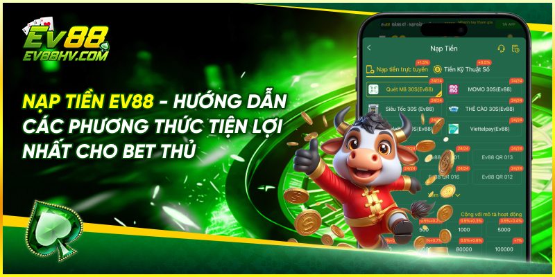 Nạp Tiền EV88 - Hướng Dẫn Các Phương Thức Tiện Lợi Nhất