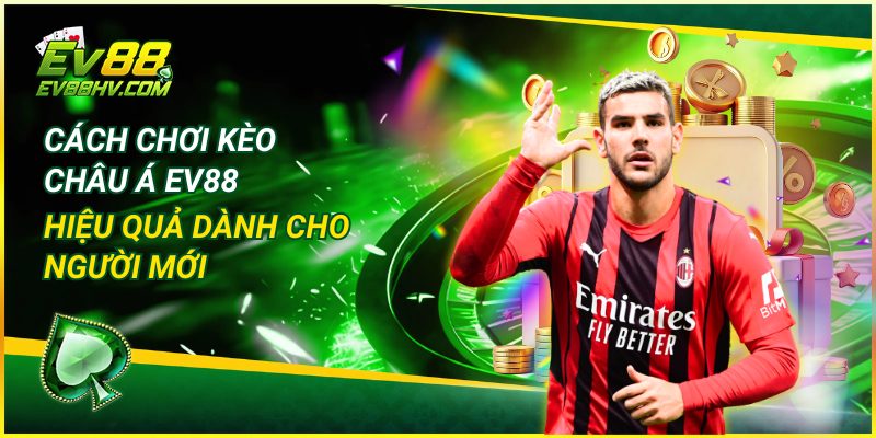 Các chuyên gia EV88 hỗ trợ đặt cược Kèo châu Á EV88 an toàn