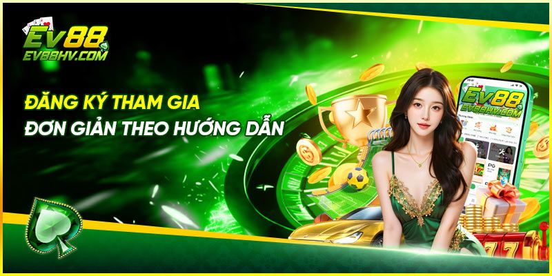 Đăng ký tham gia đơn giản theo hướng dẫn