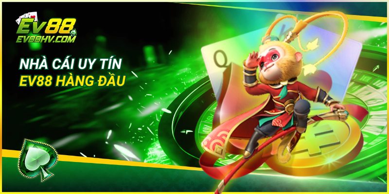 Nhà cái uy tín Ev88 hàng đầu