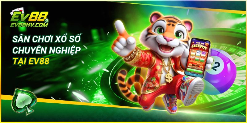 Sân chơi xổ số chuyên nghiệp tại EV88