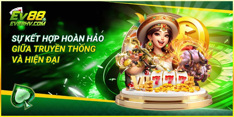 Xổ số miền trung EV88 sự kết hợp hoàn hảo giữa truyền thống và hiện đại