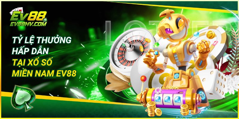 Tỷ Lệ Thưởng Hấp Dẫn Tại Xổ Số Miền Nam EV88